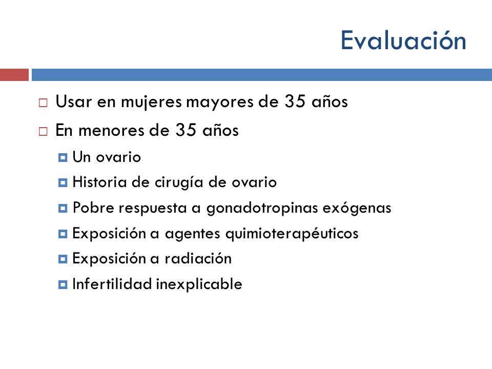 Evaluación Usar en mujeres mayores de 35 años En menores de 35 años