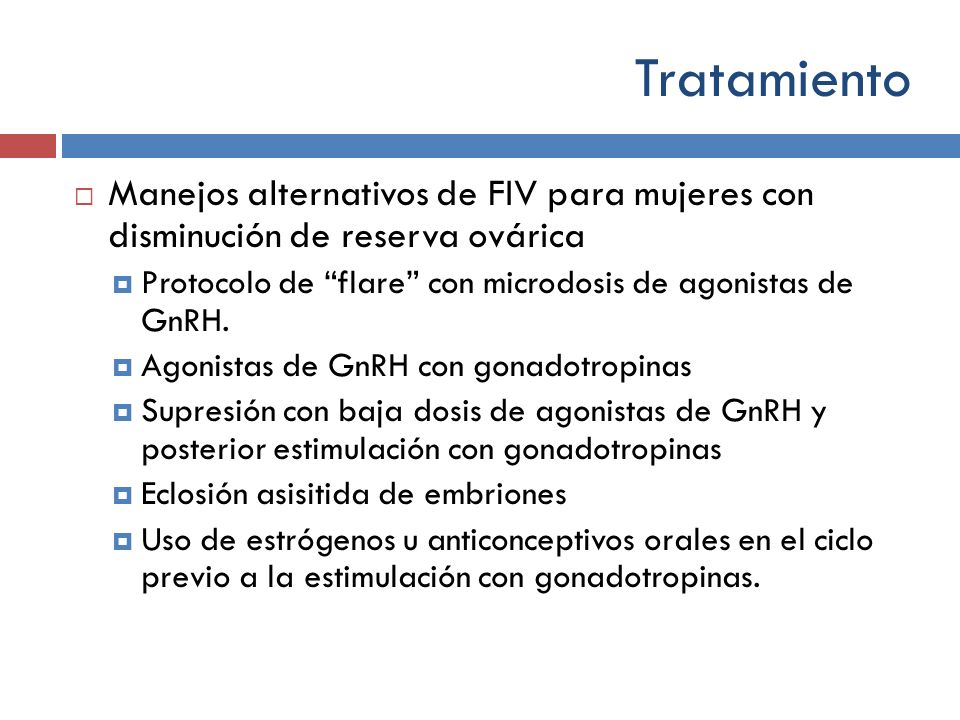 Tratamiento Manejos alternativos de FIV para mujeres con disminución de reserva ovárica. Protocolo de flare con microdosis de agonistas de GnRH.