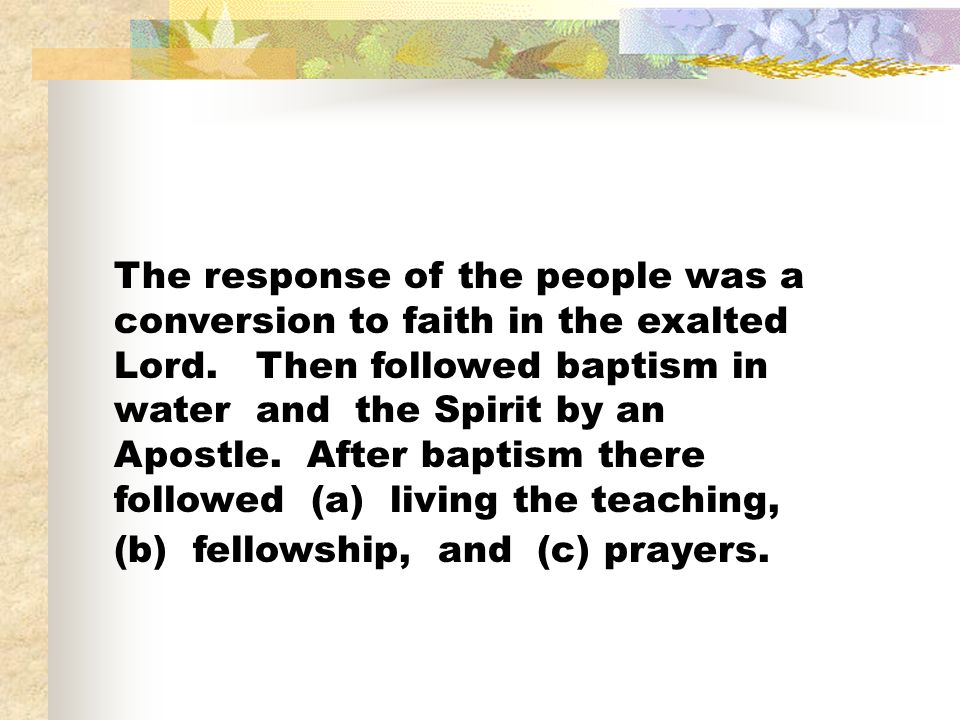 The response of the people was a conversion to faith in the exalted Lord.