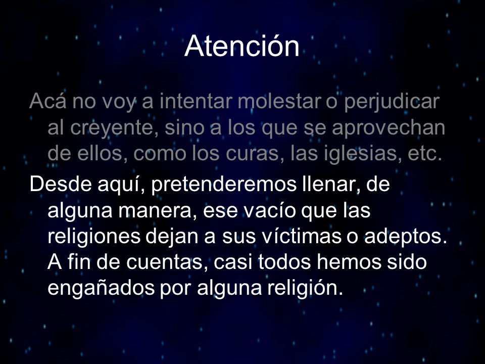 Atención Acá no voy a intentar molestar o perjudicar al creyente, sino a los que se aprovechan de ellos, como los curas, las iglesias, etc.