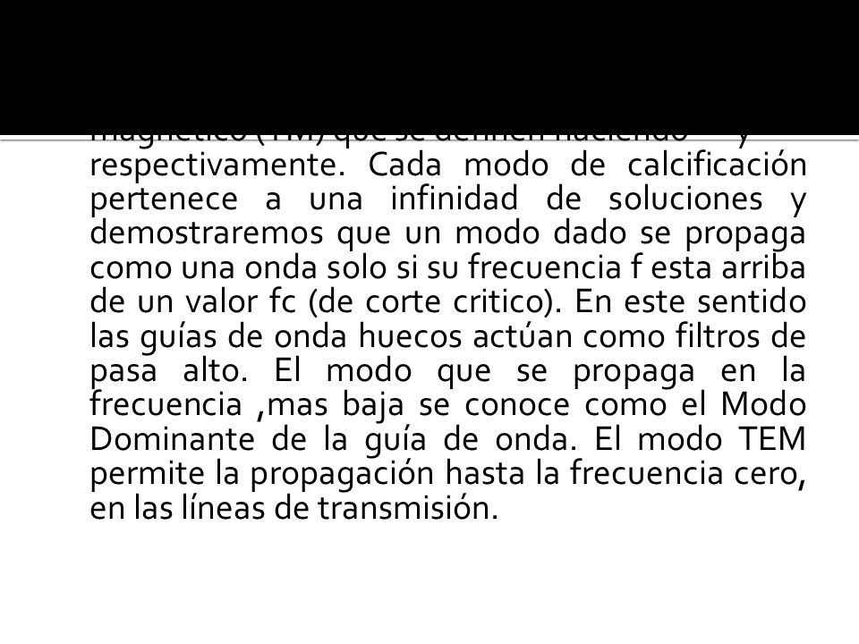 Modo Transversal eléctrico (TE) y transversal magnético (TM) que se definen haciendo y respectivamente.