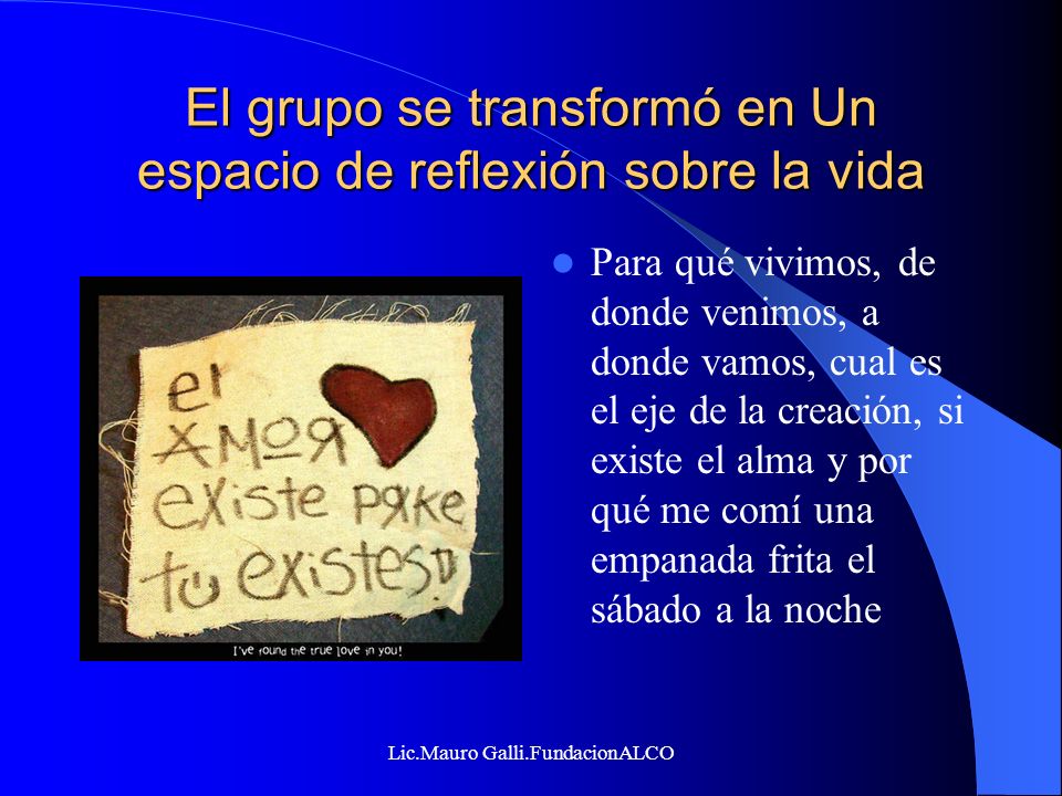 El grupo se transformó en Un espacio de reflexión sobre la vida