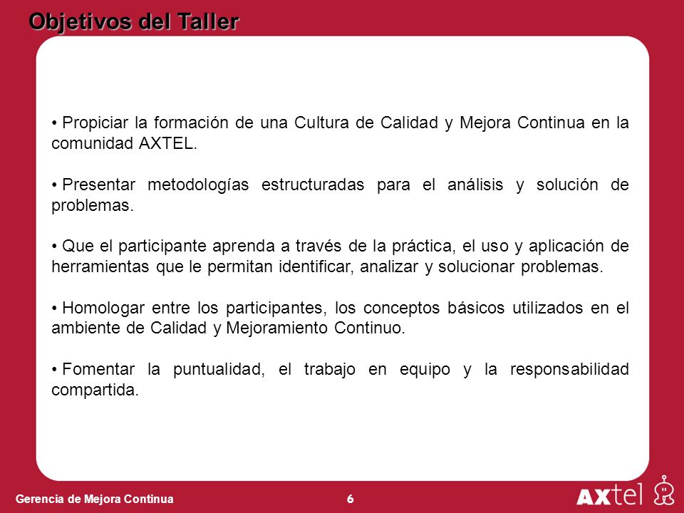 Objetivos del Taller Propiciar la formación de una Cultura de Calidad y Mejora Continua en la comunidad AXTEL.
