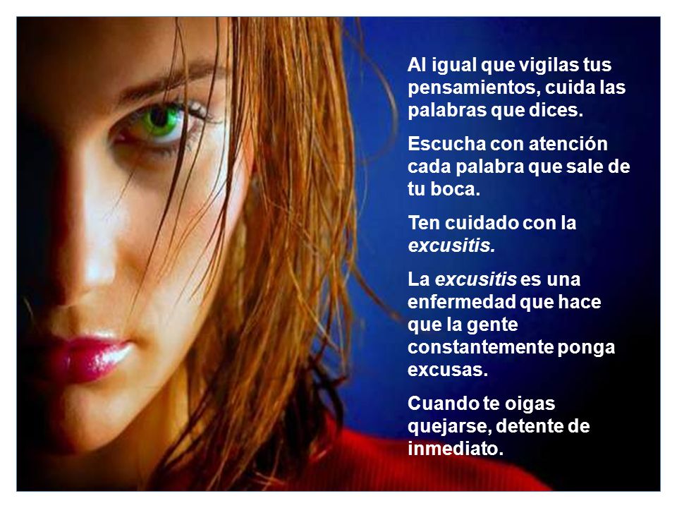 Al igual que vigilas tus pensamientos, cuida las palabras que dices.