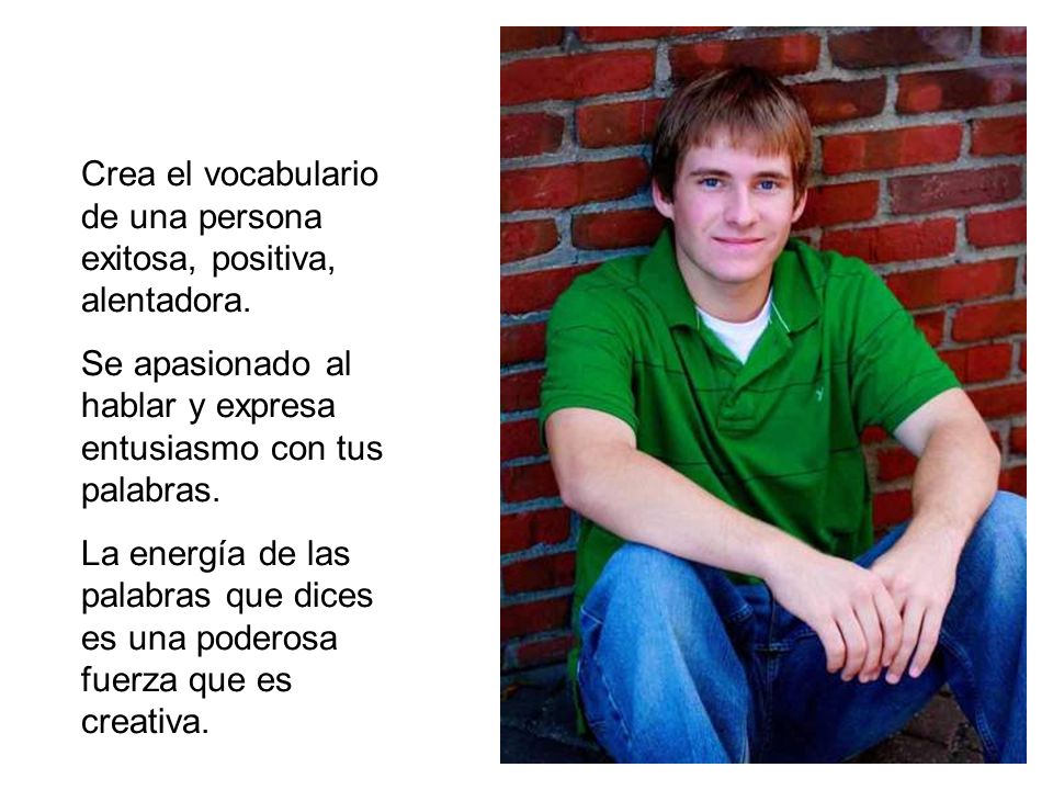 Crea el vocabulario de una persona exitosa, positiva, alentadora.