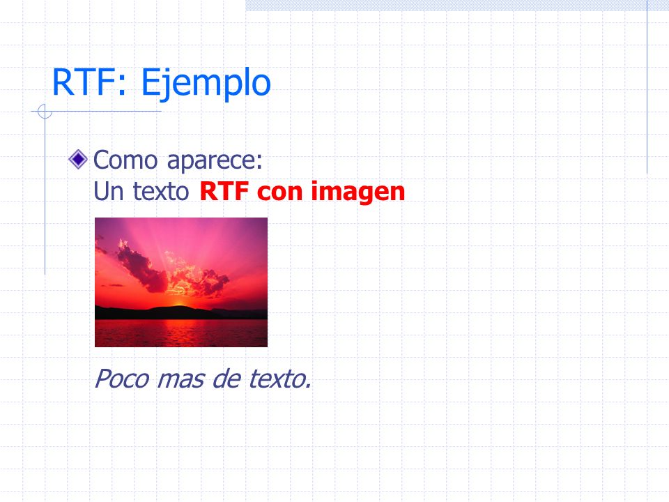 RTF: Ejemplo Como aparece: Un texto RTF con imagen Poco mas de texto.