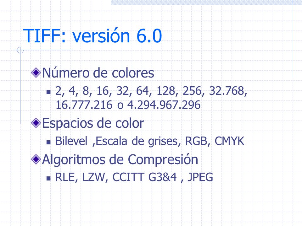 TIFF: versión 6.0 Número de colores Espacios de color