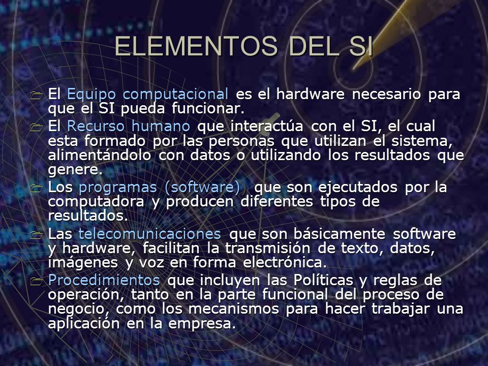 ELEMENTOS DEL SI El Equipo computacional es el hardware necesario para que el SI pueda funcionar.