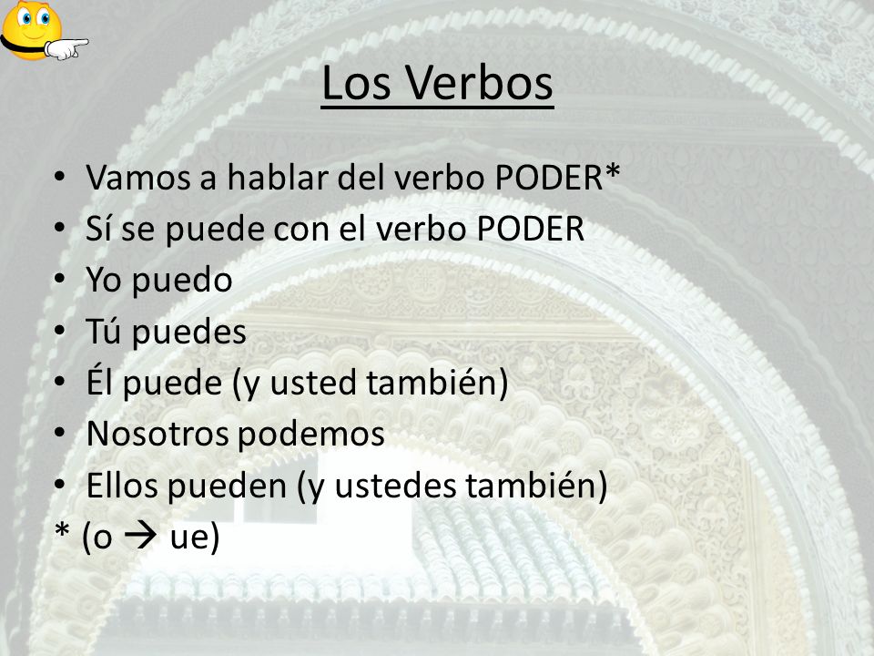 Los Verbos Vamos a hablar del verbo PODER*