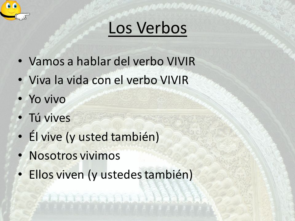 Los Verbos Vamos a hablar del verbo VIVIR