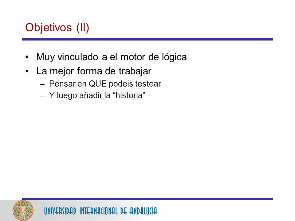 Objetivos (II) Muy vinculado a el motor de lógica
