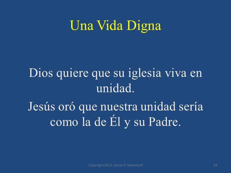 Una Vida Digna Dios quiere que su iglesia viva en unidad.