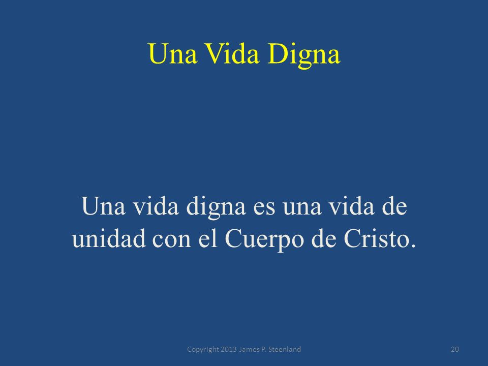 Una vida digna es una vida de unidad con el Cuerpo de Cristo.