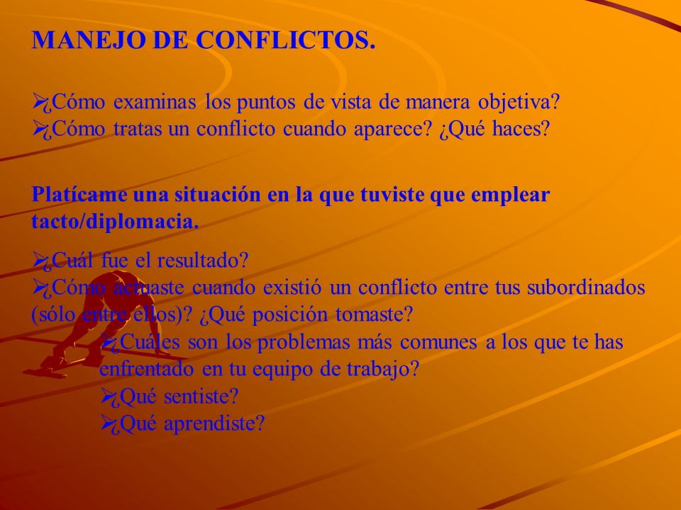 MANEJO DE CONFLICTOS. ¿Cómo examinas los puntos de vista de manera objetiva ¿Cómo tratas un conflicto cuando aparece ¿Qué haces