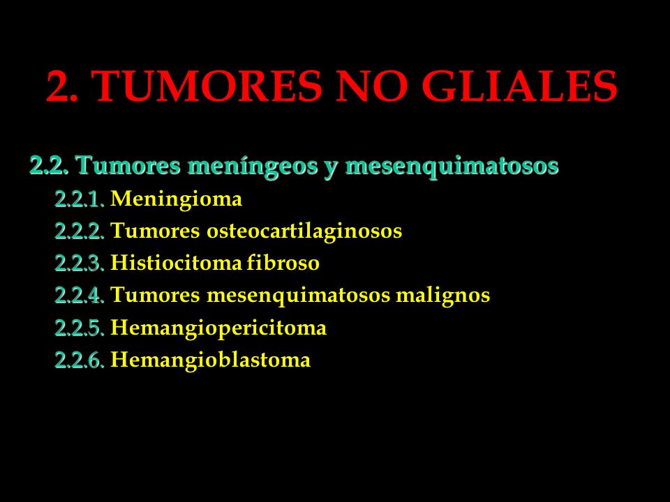 2. TUMORES NO GLIALES 2.2. Tumores meníngeos y mesenquimatosos