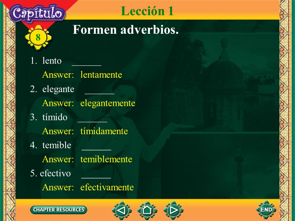 Lección 1 Formen adverbios. 1. lento ______ Answer: lentamente