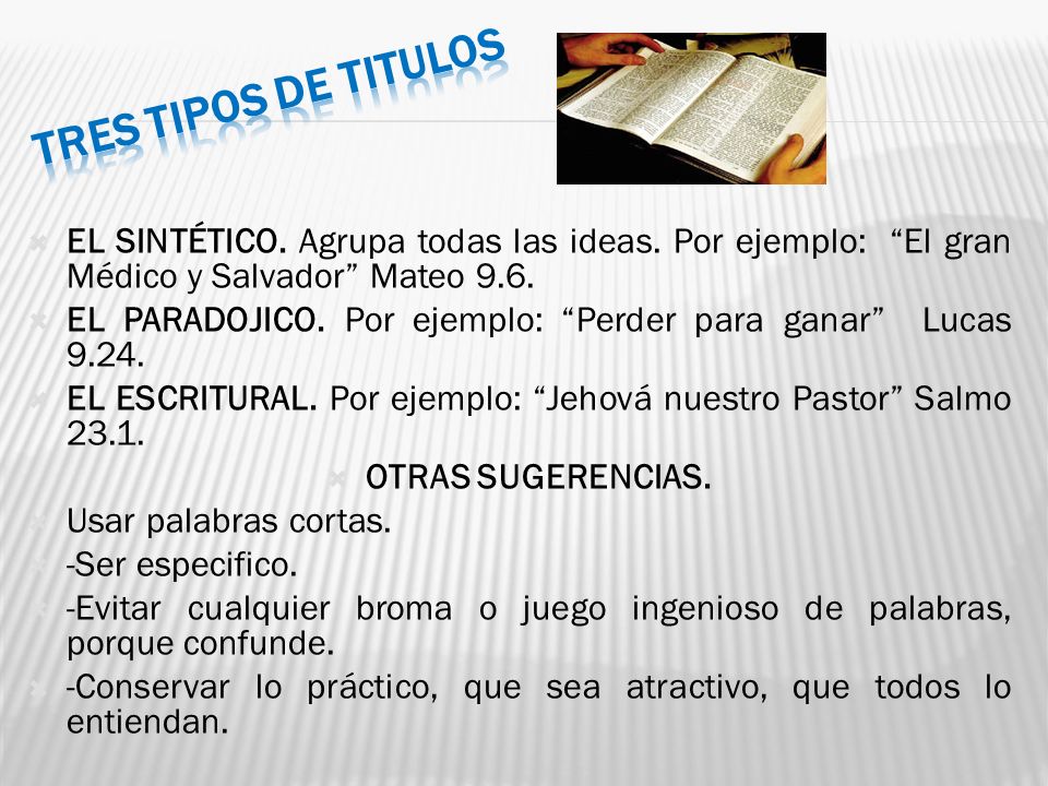TRES TIPOS DE TITULOS EL SINTÉTICO. Agrupa todas las ideas. Por ejemplo: El gran Médico y Salvador Mateo 9.6.