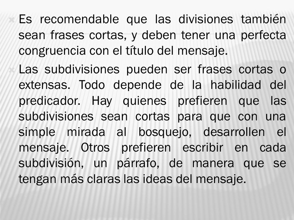 Es recomendable que las divisiones también sean frases cortas, y deben tener una perfecta congruencia con el título del mensaje.