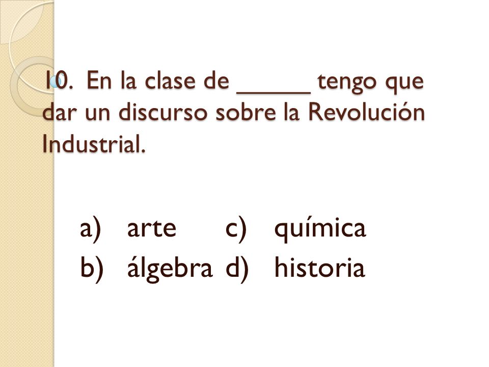 a) arte c) química b) álgebra d) historia