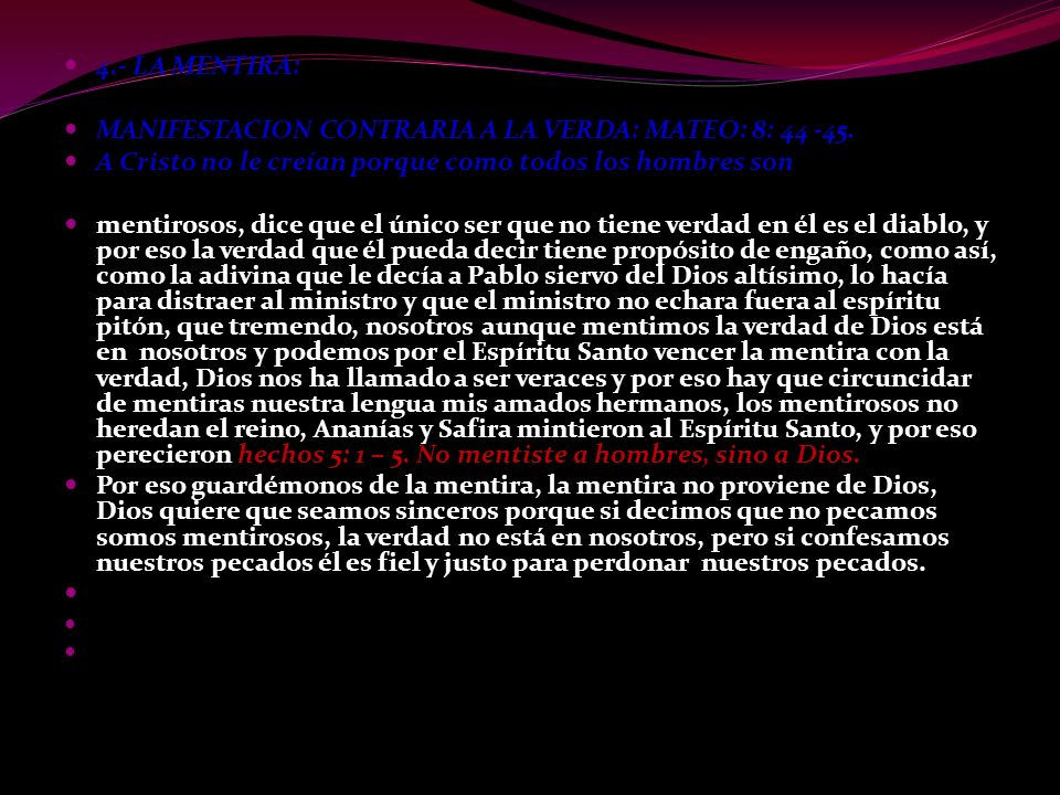 4.- LA MENTIRA: MANIFESTACION CONTRARIA A LA VERDA: MATEO: 8: A Cristo no le creían porque como todos los hombres son.