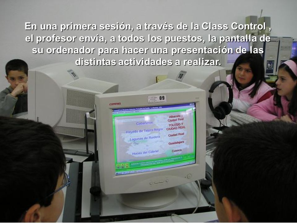 En una primera sesión, a través de la Class Control , el profesor envía, a todos los puestos, la pantalla de su ordenador para hacer una presentación de las distintas actividades a realizar.