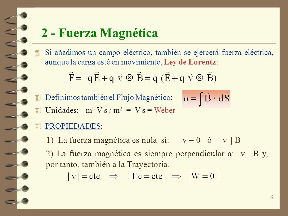 2 - Fuerza Magnética 1) La fuerza magnética es nula si: v = 0 ó v || B