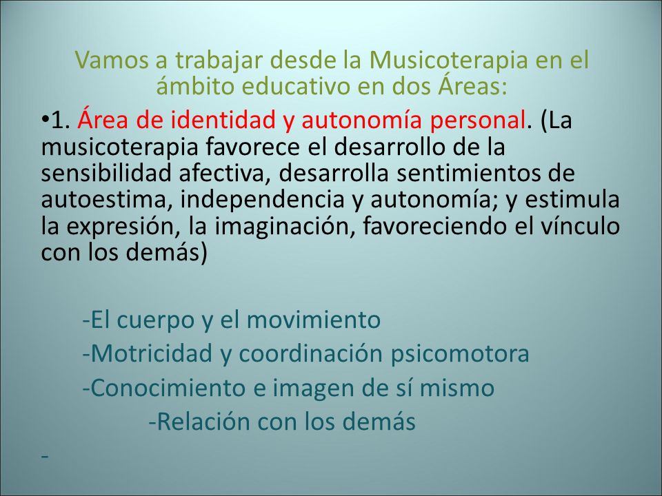 Vamos a trabajar desde la Musicoterapia en el ámbito educativo en dos Áreas: