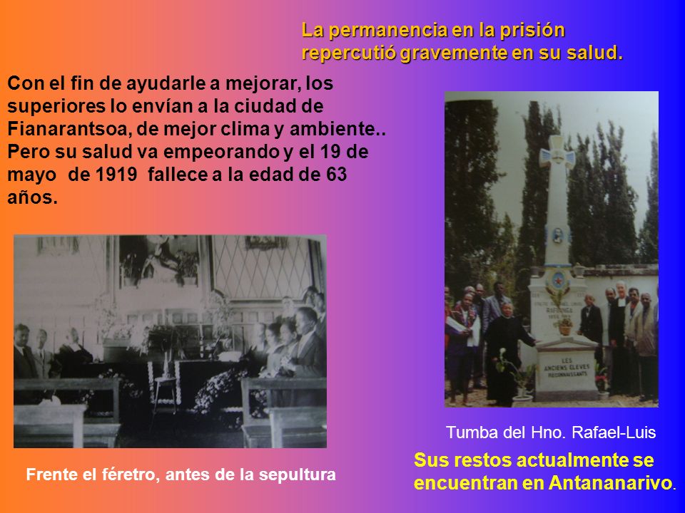 La permanencia en la prisión repercutió gravemente en su salud.