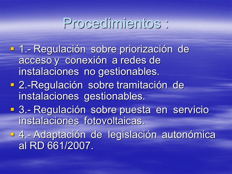 Procedimientos : 1.- Regulación sobre priorización de acceso y conexión a redes de instalaciones no gestionables.