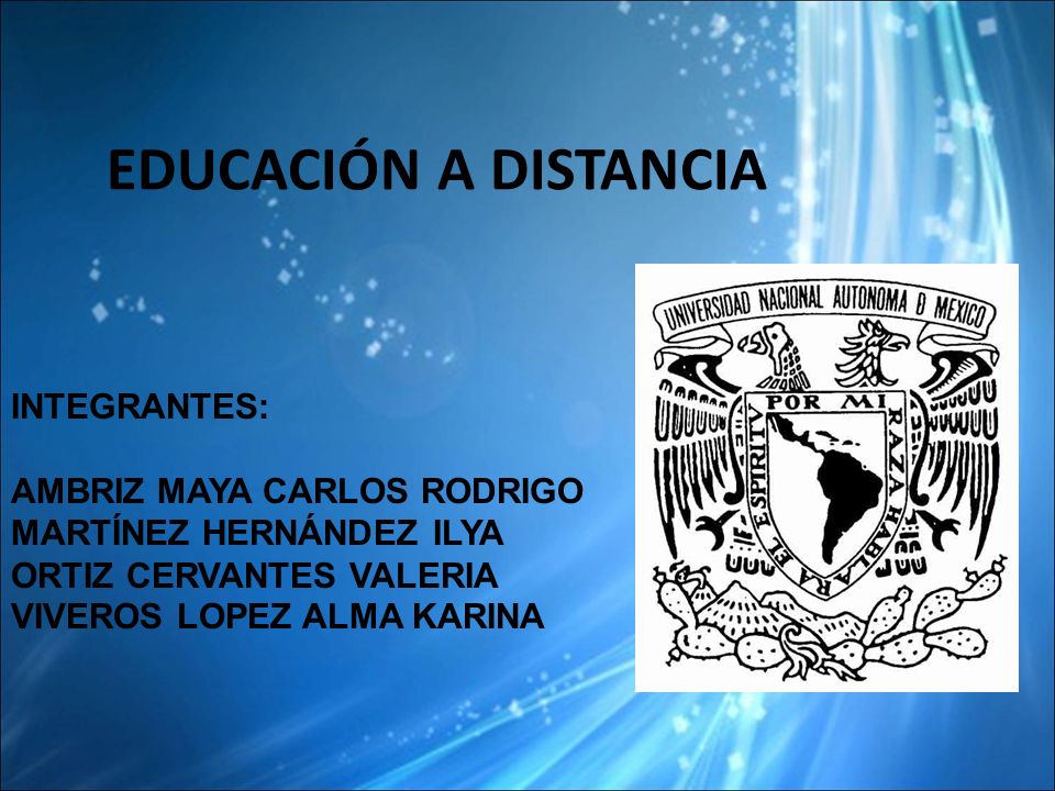 Educación a Distancia INTEGRANTES: AMBRIZ MAYA CARLOS RODRIGO
