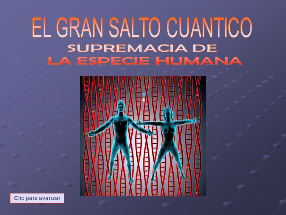 EL GRAN SALTO CUANTICO SUPREMACIA DE LA ESPECIE HUMANA