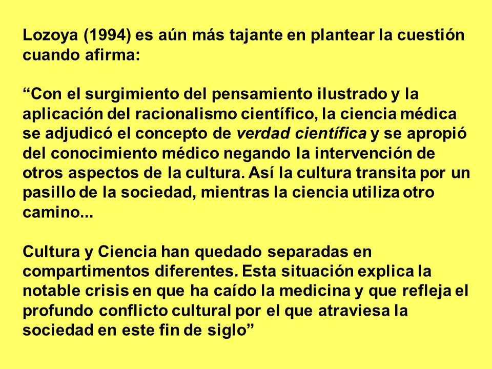 Lozoya (1994) es aún más tajante en plantear la cuestión cuando afirma: