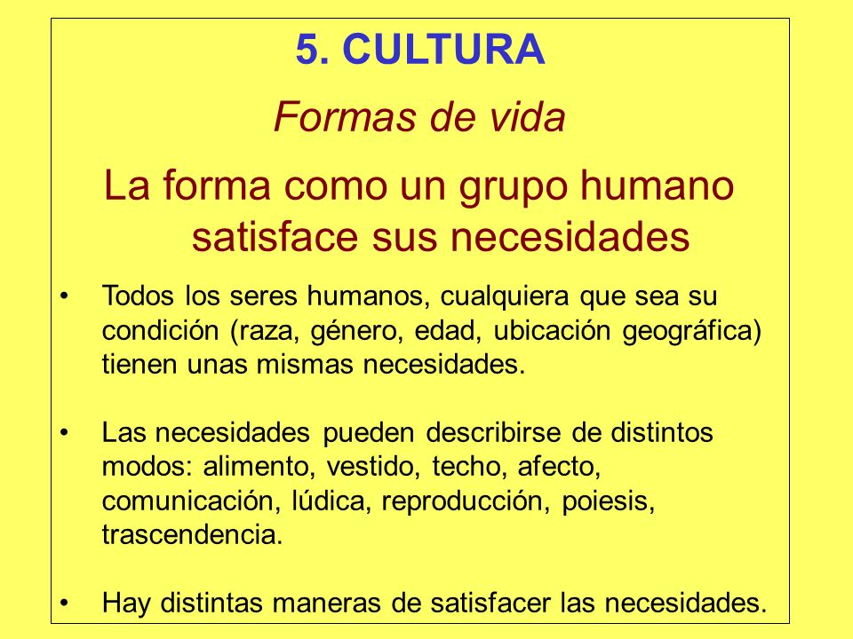 La forma como un grupo humano satisface sus necesidades