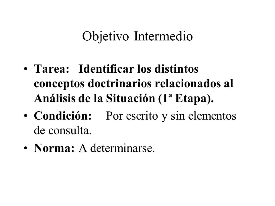Objetivo Intermedio Tarea: Identificar los distintos conceptos doctrinarios relacionados al Análisis de la Situación (1ª Etapa).