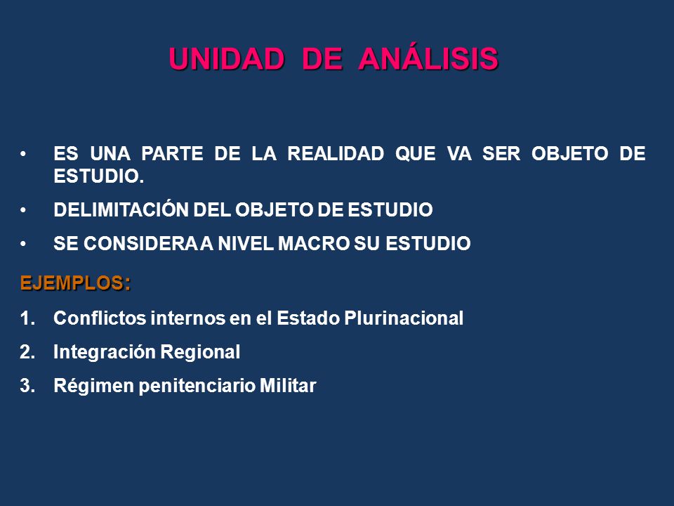 UNIDAD DE ANÁLISIS ES UNA PARTE DE LA REALIDAD QUE VA SER OBJETO DE ESTUDIO. DELIMITACIÓN DEL OBJETO DE ESTUDIO.