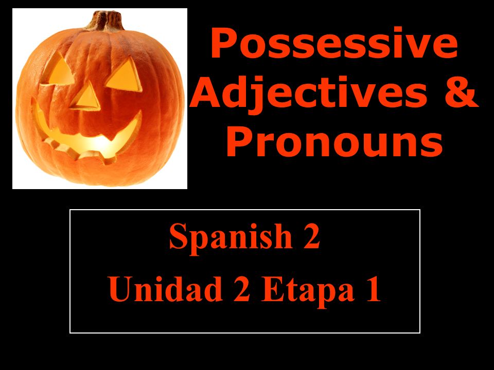 Possessive Adjectives & Pronouns