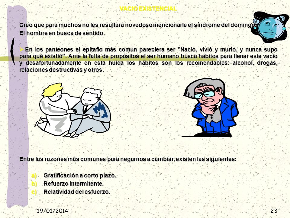 VACIO EXISTENCIAL Creo que para muchos no les resultará novedoso mencionarle el síndrome del domingo.