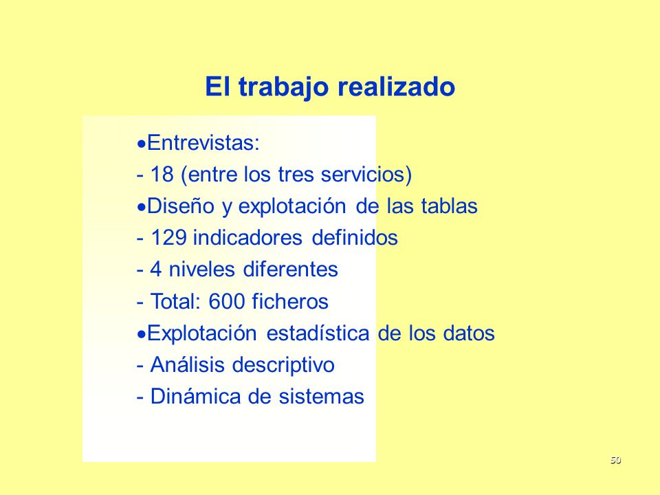 El trabajo realizado Entrevistas: - 18 (entre los tres servicios)
