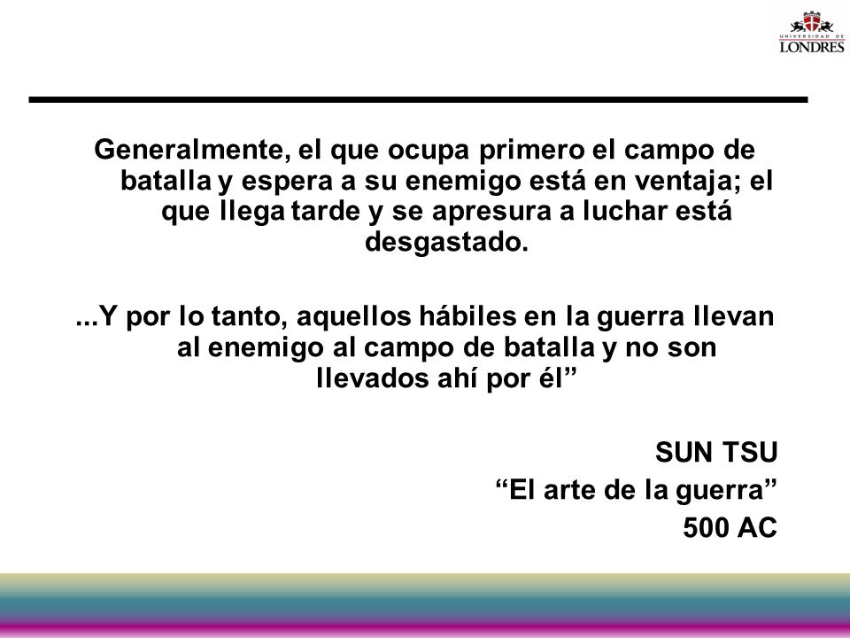 Generalmente, el que ocupa primero el campo de batalla y espera a su enemigo está en ventaja; el que llega tarde y se apresura a luchar está desgastado.
