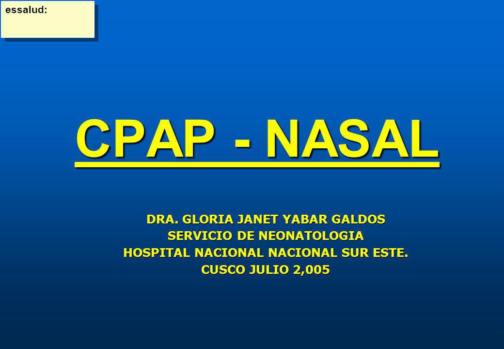 CPAP - NASAL DRA. GLORIA JANET YABAR GALDOS SERVICIO DE NEONATOLOGIA