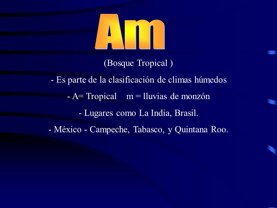 Am (Bosque Tropical ) - Es parte de la clasificación de climas húmedos
