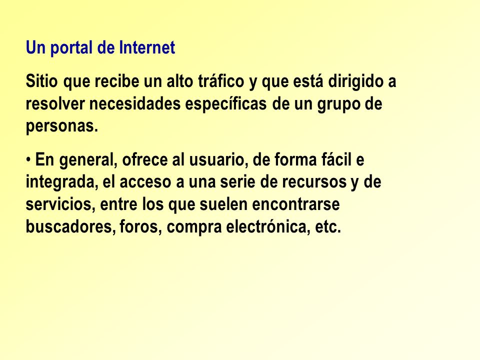 Un portal de Internet Sitio que recibe un alto tráfico y que está dirigido a resolver necesidades específicas de un grupo de personas.