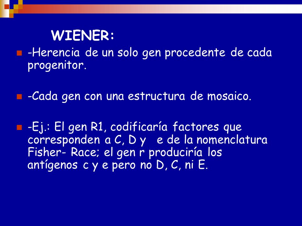 WIENER: -Herencia de un solo gen procedente de cada progenitor. -Cada gen con una estructura de mosaico.