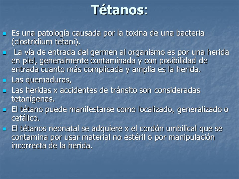 Tétanos: Es una patología causada por la toxina de una bacteria (clostridium tetani).