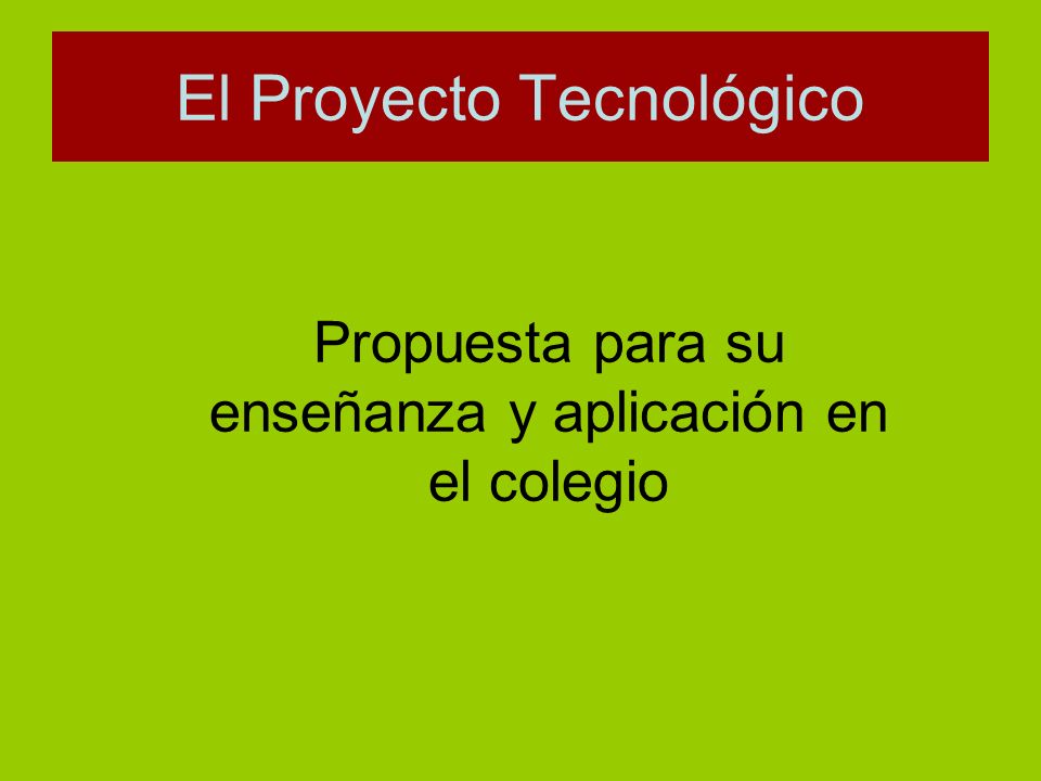 El Proyecto Tecnológico