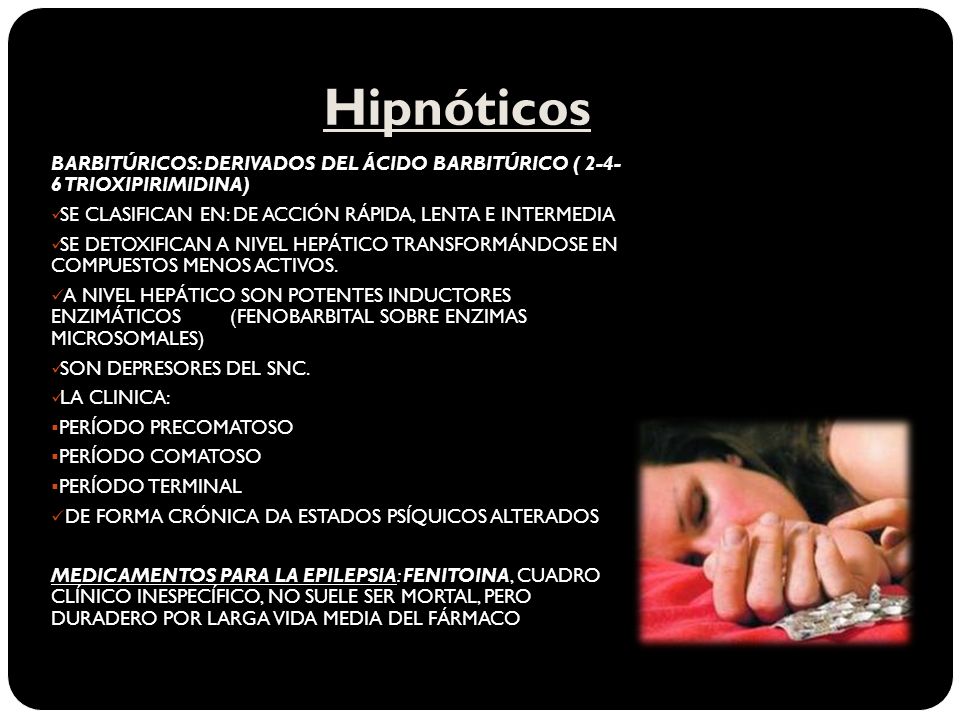 Hipnóticos BARBITÚRICOS: DERIVADOS DEL ÁCIDO BARBITÚRICO ( TRIOXIPIRIMIDINA) SE CLASIFICAN EN: DE ACCIÓN RÁPIDA, LENTA E INTERMEDIA.