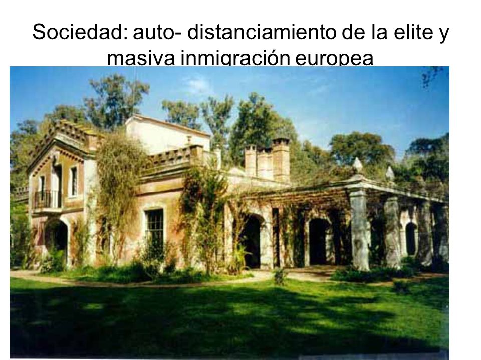 Sociedad: auto- distanciamiento de la elite y masiva inmigración europea