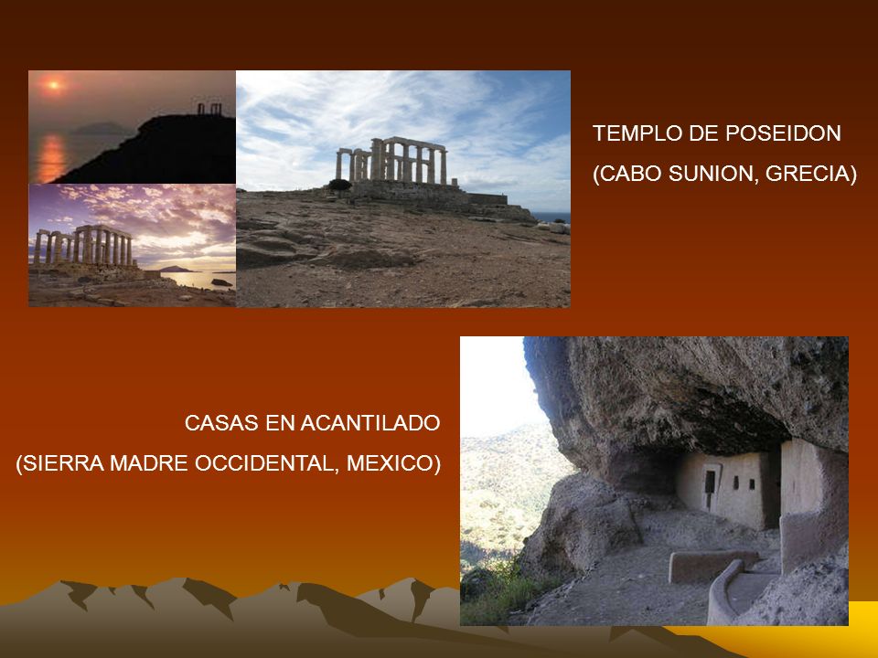 TEMPLO DE POSEIDON (CABO SUNION, GRECIA) CASAS EN ACANTILADO (SIERRA MADRE OCCIDENTAL, MEXICO)