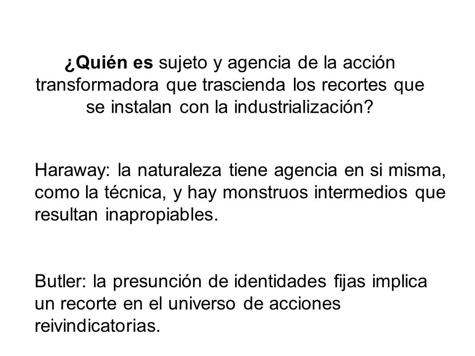 ¿Quién es sujeto y agencia de la acción transformadora que trascienda los recortes que se instalan con la industrialización