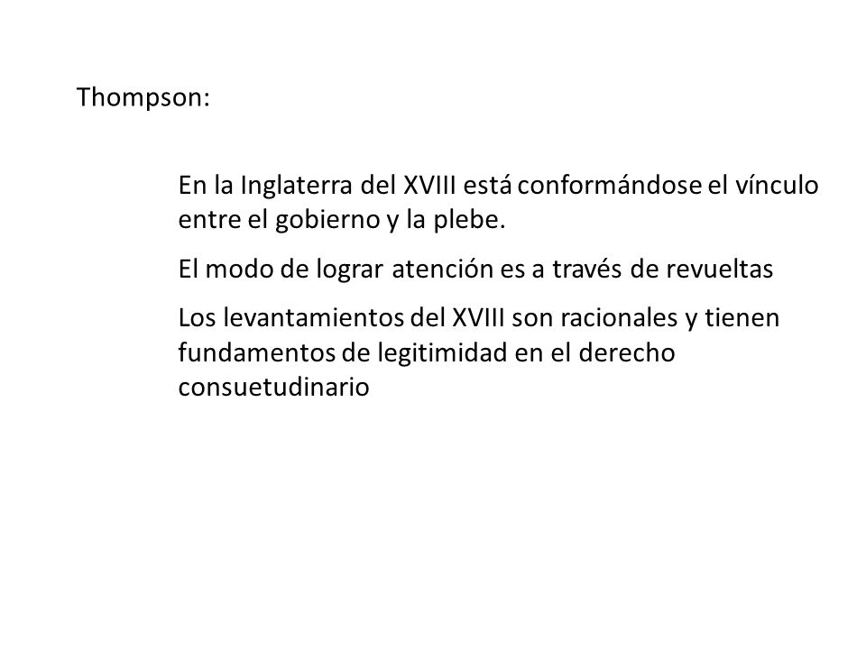 Thompson: En la Inglaterra del XVIII está conformándose el vínculo entre el gobierno y la plebe.